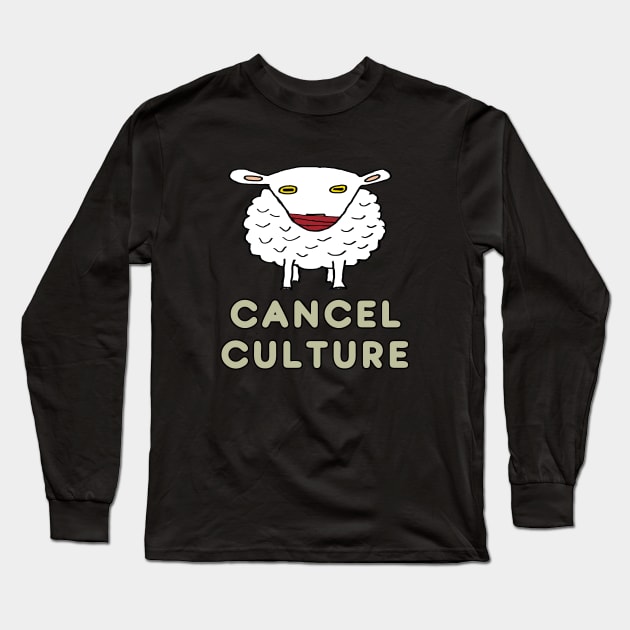 Cancel Culture Long Sleeve T-Shirt by Mark Ewbie